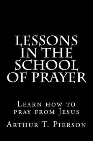 Cover of Lessons in the school of prayer