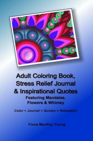 Cover of Adult Coloring Book, Stress Relief Journal & Inspirational Quotes