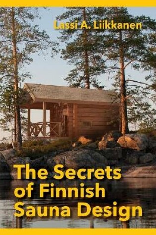 Cover of The Secrets of Finnish Sauna Design