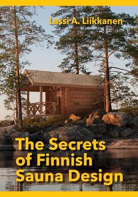 Cover of The Secrets of Finnish Sauna Design