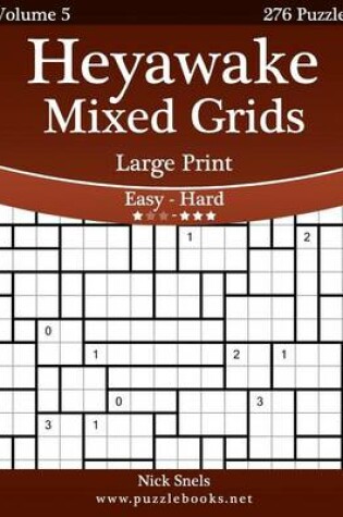 Cover of Heyawake Mixed Grids Large Print - Easy to Hard - Volume 5 - 276 Logic Puzzles