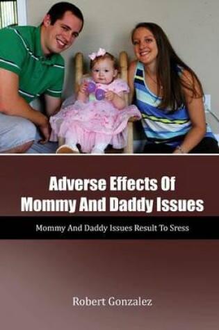 Cover of Adverse Effects of Mommy and Daddy Issues
