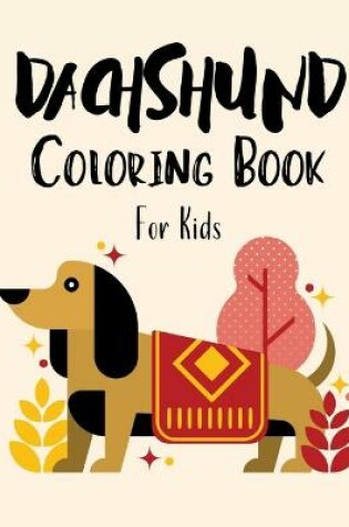 Cover of Dachshund Coloring Book for Kids