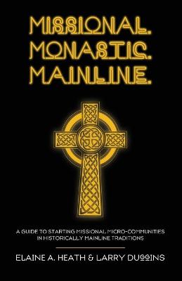 Book cover for Missional. Monastic. Mainline.
