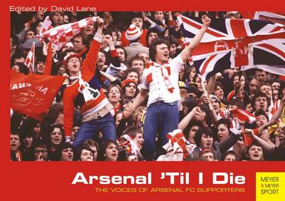 Book cover for Arsenal 'Til I Die: The Voices of Arsenal FC Supporters