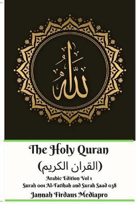 Book cover for The Holy Quran (القران الكريم) Arabic Edition Vol 1 Surah 001 Al-Fatihah and Surah 038 Saad