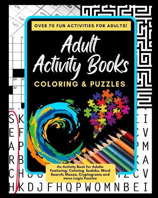 Book cover for Adult Activity Books Coloring and Puzzles Over 70 Fun Activities for Adults