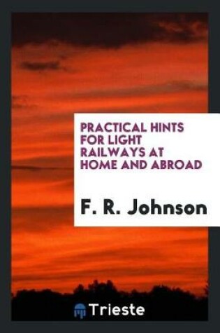 Cover of Practical Hints for Light Railways at Home and Abroad