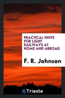 Book cover for Practical Hints for Light Railways at Home and Abroad