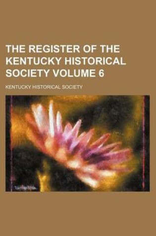 Cover of The Register of the Kentucky Historical Society Volume 6