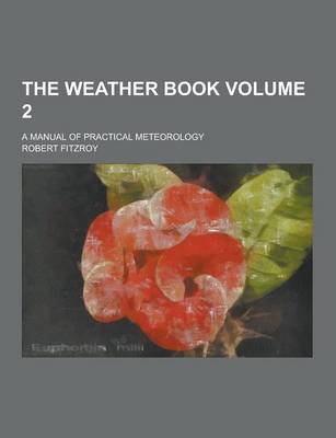 Book cover for The Weather Book; A Manual of Practical Meteorology Volume 2