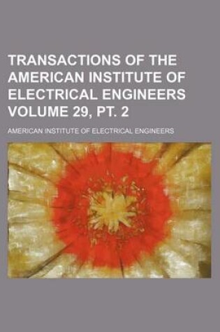 Cover of Transactions of the American Institute of Electrical Engineers Volume 29, PT. 2