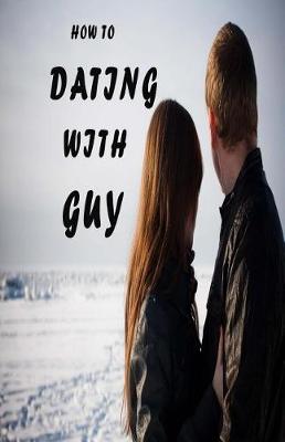 Book cover for How to Dating with Guy