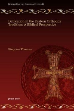 Cover of Deification in the Eastern Orthodox Tradition: A Biblical Perspective