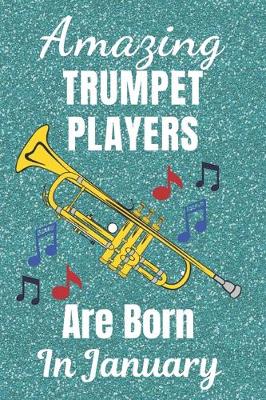 Book cover for Amazing Trumpet Players Are Born in January