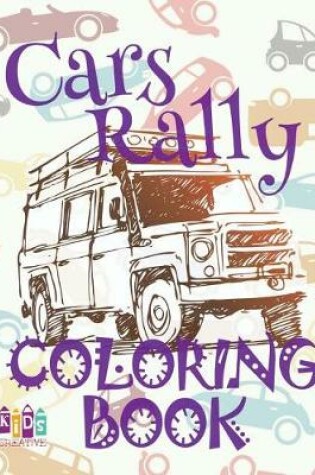 Cover of &#9996; Cars Rally &#9998; Coloring Book Cars &#9998; Coloring Books for Children &#9997; (Coloring Book Enfants) Coloring Book Native Designs