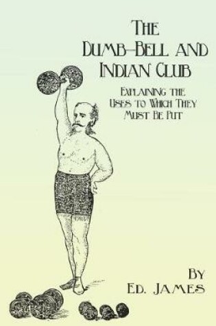 Cover of The Dumb-Bell and Indian Club