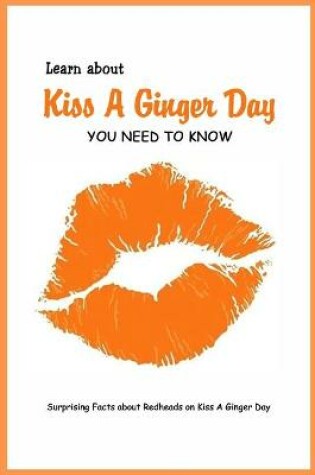 Cover of Learn about Kiss A Ginger Day You Need to Know