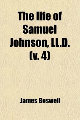 Cover of The Life of Samuel Johnson, LL.D Volume 4