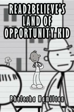 Cover of Read2believe's Land of Opportunity Kid