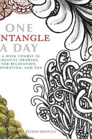 Cover of One Zentangle a Day: A 6-Week Course in Creative Drawing for Relaxation, Inspiration, and Fun