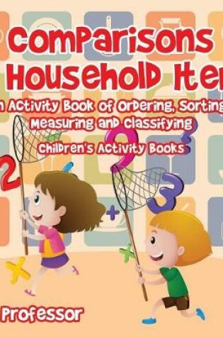 Cover of Comparisons of Household Items - An Activity Book of Ordering, Sorting, Measuring and Classifying Children's Activity Books