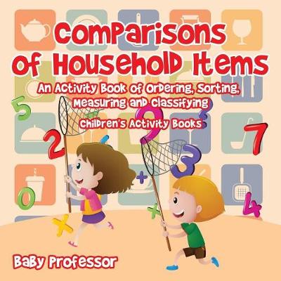 Book cover for Comparisons of Household Items - An Activity Book of Ordering, Sorting, Measuring and Classifying Children's Activity Books