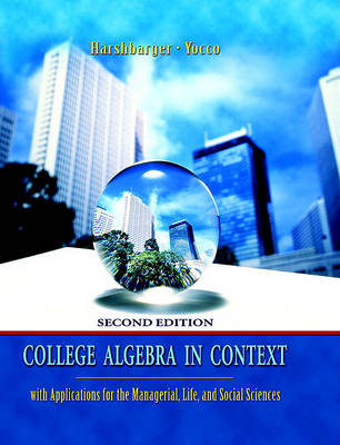 Book cover for College Algebra in Context with Applications for the Managerial, Lifed Social Sciences Value Pack (Includes Mymathlab/Mystatlab Student Access Kit & Graphing Calculator and Excel Manual)