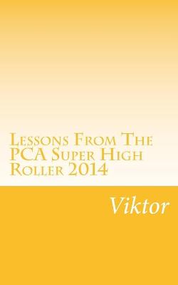 Book cover for Lessons From The PCA Super High Roller 2014