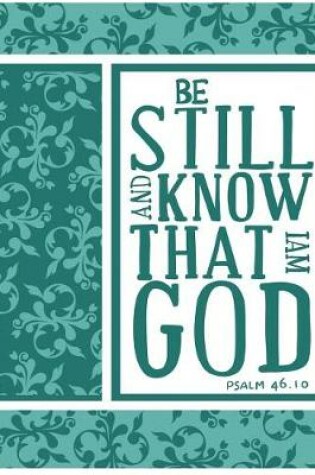 Cover of Be Still And Know That I Am God; Christian Journal