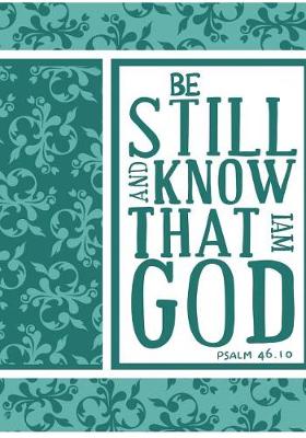 Book cover for Be Still And Know That I Am God; Christian Journal