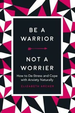 Cover of Be a Warrior, Not a Worrier