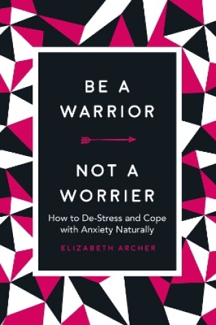 Cover of Be a Warrior, Not a Worrier