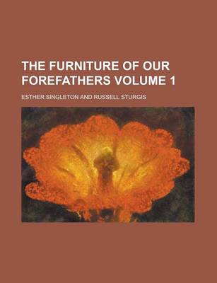 Book cover for The Furniture of Our Forefathers Volume 1