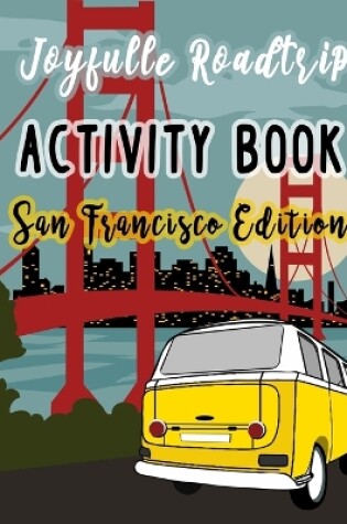 Cover of Joyfulle Roadtrip Activity Book San Francisco Edition