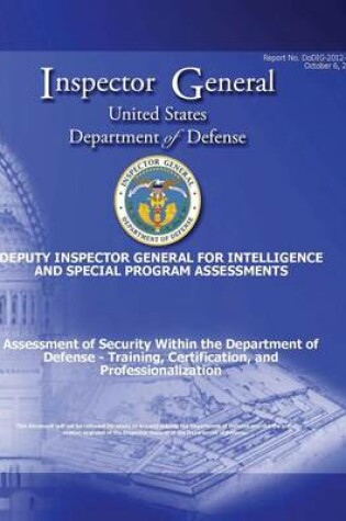 Cover of Assessment of Security Within the Department of Defense - Training, Certification, and Professionalization (DoDIG-2012-001)