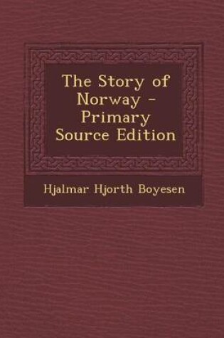 Cover of The Story of Norway - Primary Source Edition