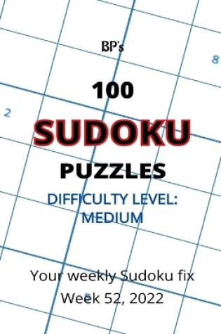 Cover of Bp's 100 Sudoku Puzzles - Medium Difficulty - Week 52, 2022