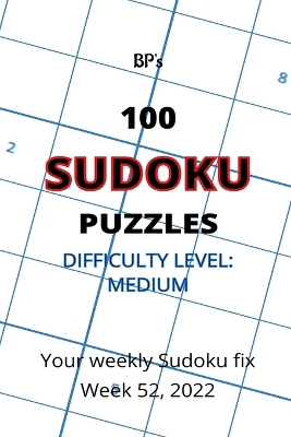 Book cover for Bp's 100 Sudoku Puzzles - Medium Difficulty - Week 52, 2022