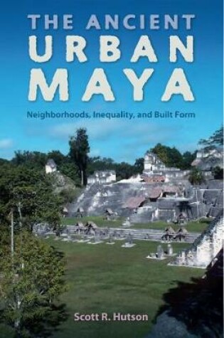 Cover of The Ancient Urban Maya