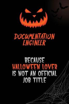 Book cover for Documentation Engineer Because Halloween Lover Is Not An Official Job Title