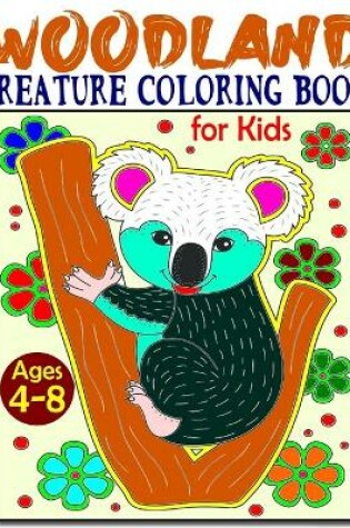 Cover of Woodland Creature Coloring Book for Kids Ages 4-8