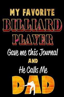 Book cover for My Favorite Billiard Player Gave Me This Journal and He Calls Me Dad