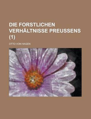 Book cover for Die Forstlichen Verhaltnisse Preussens (1 )