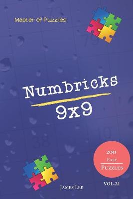 Book cover for Master of Puzzles - Numbricks 200 Easy Puzzles 9x9 vol.21