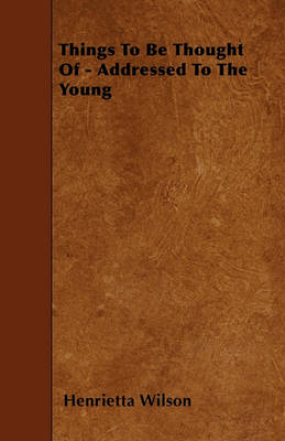 Book cover for Things To Be Thought Of - Addressed To The Young