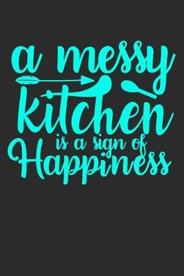 Book cover for A Messy Kitchen Is A Sign Of Happiness