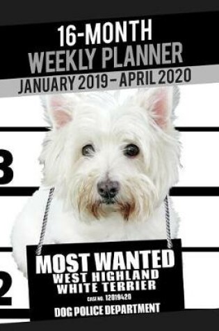 Cover of 2019-2020 Weekly Planner - Most Wanted West Higland White Terrier (Westie)