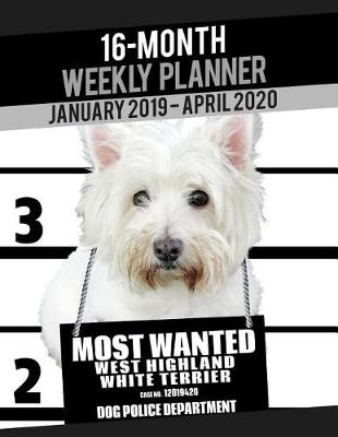 Cover of 2019-2020 Weekly Planner - Most Wanted West Higland White Terrier (Westie)