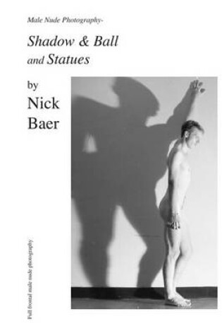 Cover of Male Nude Photography- Ball & Shadow and Statues